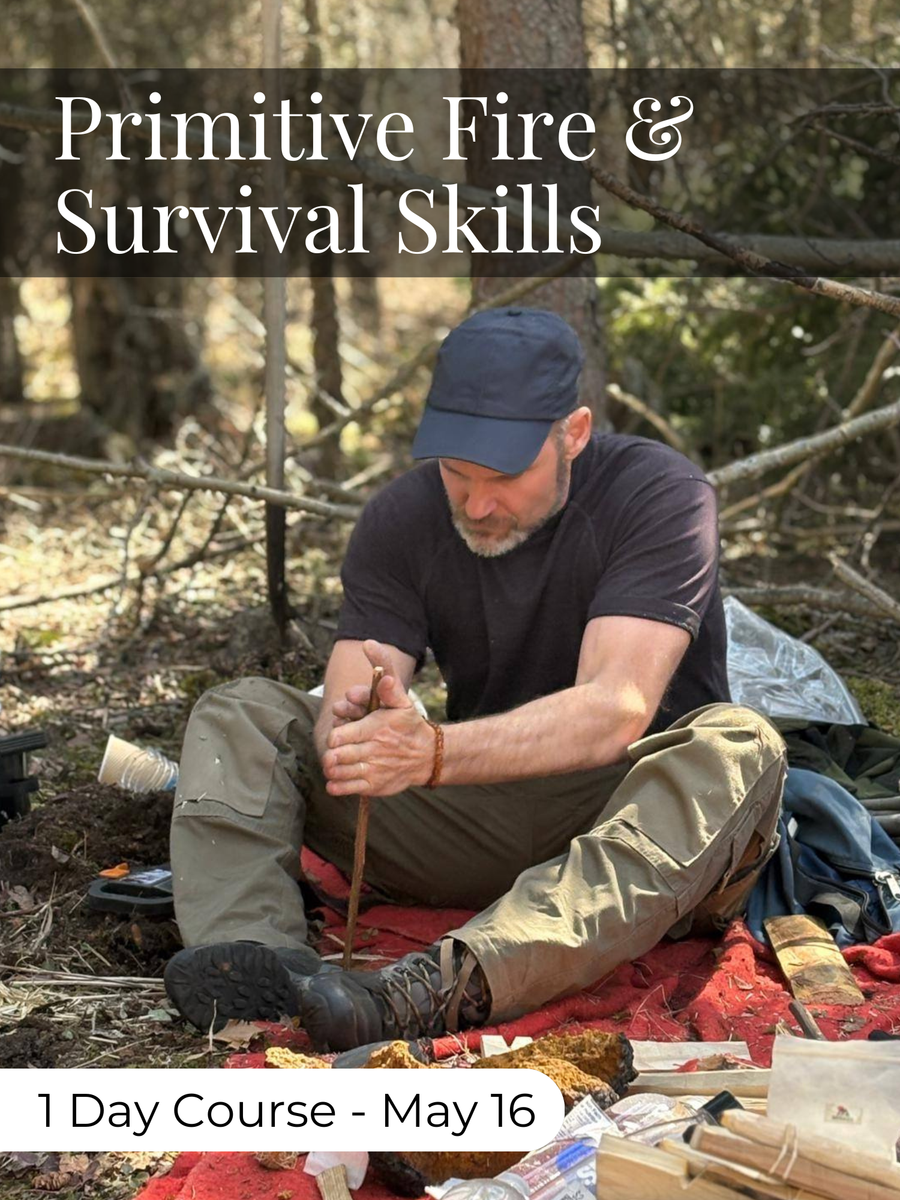 Primitive Fire & Survival Training - 1 Day Course May 16 – Untamed ...
